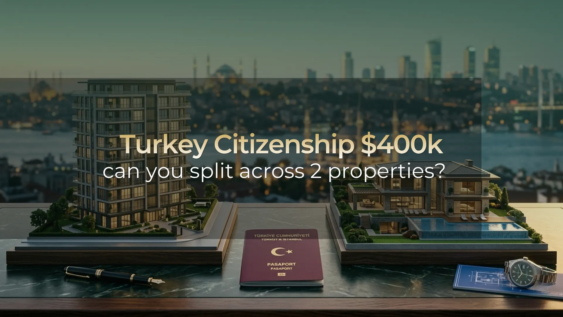 Turkey Citizenship by Investment: $400,000 Can You Split the Requirement Across Two Properties?