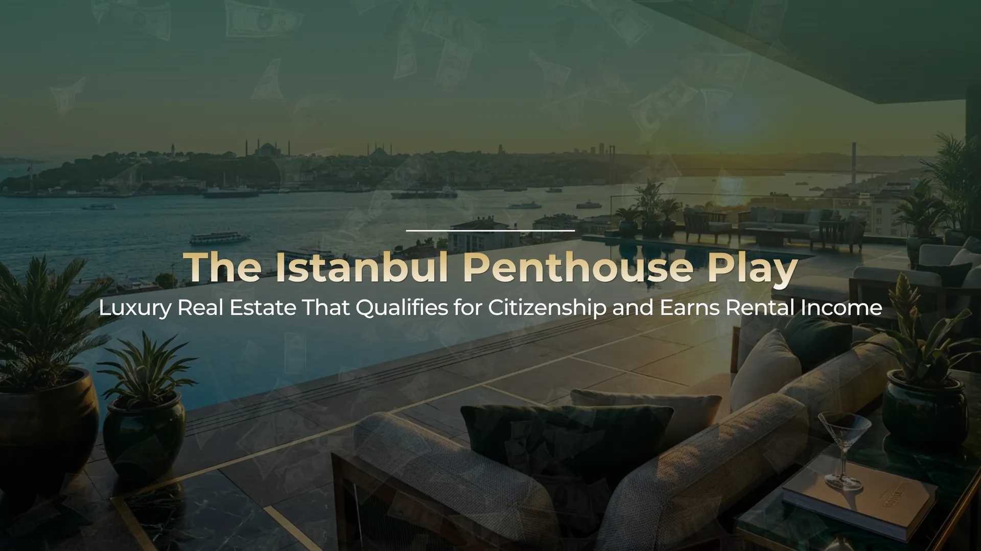 The Istanbul Penthouse Play Luxury Real Estate That Qualifies for Turkish Citizenship and Earns Rental Income: 2026