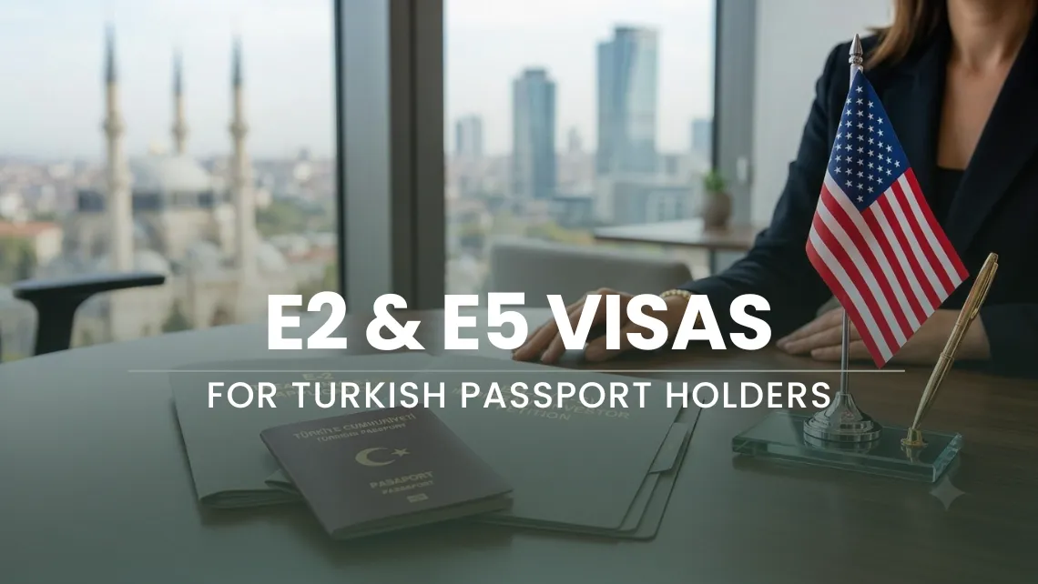 Benefits for Turkish Passport Holders Applying for U.S. E-2 and EB-5 (E-5) Visa Programs