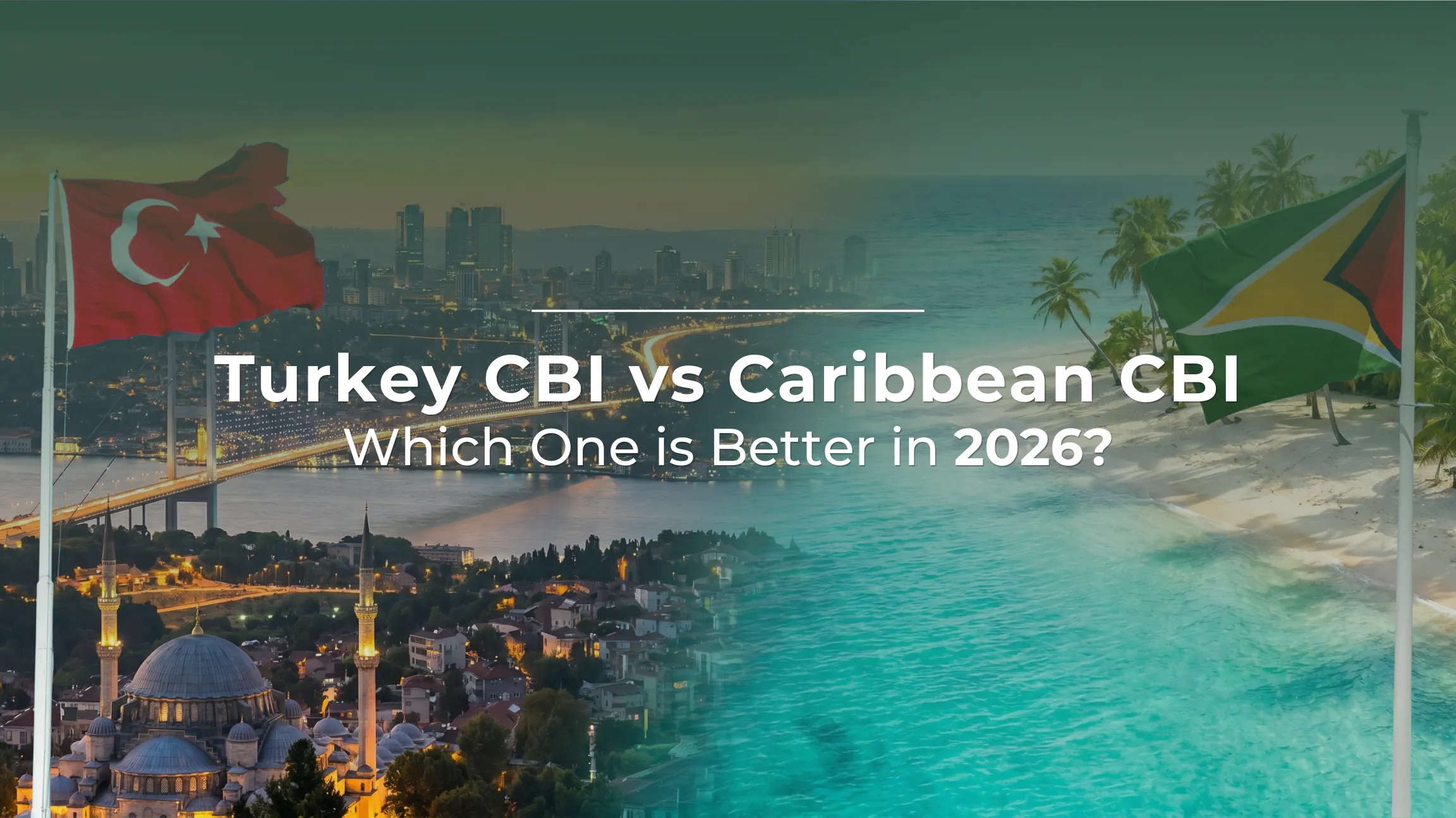 Turkey CBI vs Caribbean CBI: Which One Is Better in 2026?