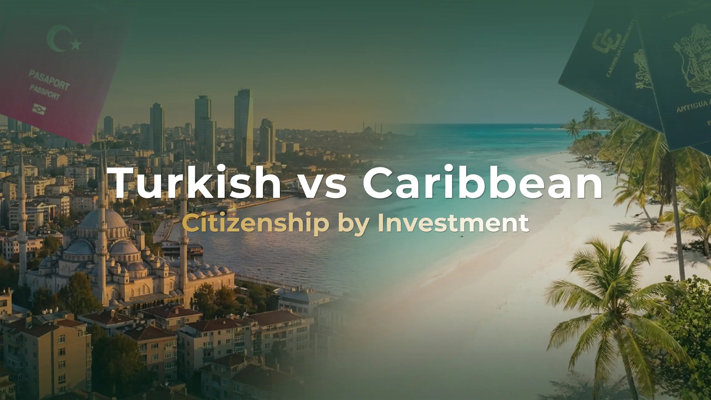 Turkey Citizenship vs Caribbean Citizenship by Investment